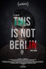 Burası Berlin Değil - This Is Not Berlin / Esto no es Berlin