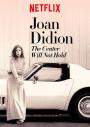 Joan Didion: Merkez Dayanmayacak - Joan Didion: The Center Will Not Hold