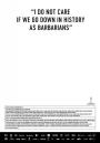 Tarihe Barbar Olarak Geçmemiz Umurumda Değil - I Do Not Care If We Go Down In History As Barbarians